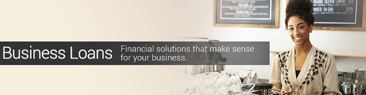 Business Loans. Financial solutions that make sense for your business.