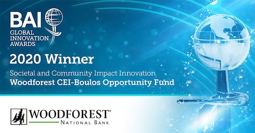 BAI  GLOBAL INNOVATION AWARDS. 2020 Winner. Societal and Community Impact  Innovation. Woodforest CEI-Boulos Opportunity Fund. Woodforest National  Bank